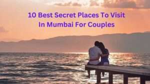 10 Best Secret Places To Visit In Mumbai For Couples